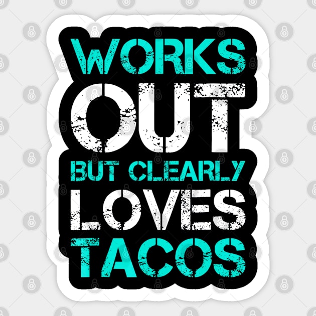 Works Out But Clearly Loves Tacos Funny Workout Gym Sticker by CovidStore